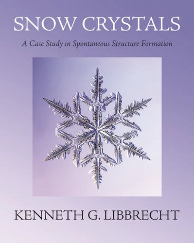 Cover of Snow Crystals: A Case Study in Spontaneous Structure Formation by Kenneth Libbrecht