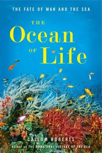 Cover of The Ocean of Life: The Fate of Man and the Sea by Callum Roberts