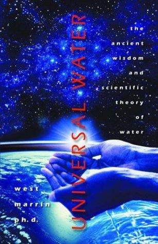 Cover of Universal Water: The Ancient Wisdom and Scientific Theory of Water by West Marrin