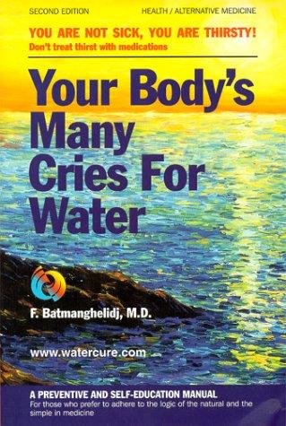 Cover of Your Body’s Many Cries for Water by F. Batmanghelidj