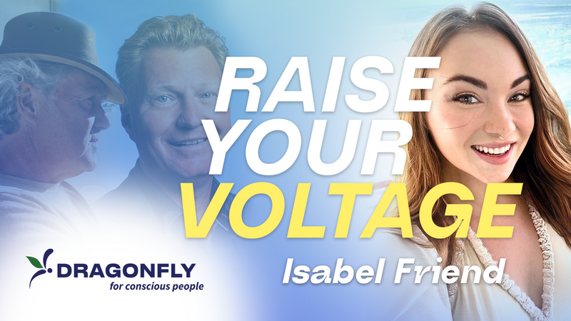 Isabel Friend & Dragonfly - Raise Your Voltage! Water & Bio Energetic Somatids