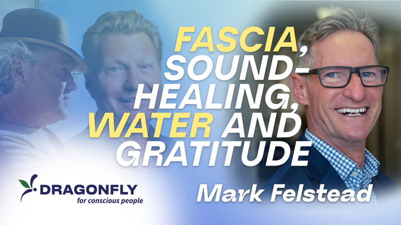 Mark Felstead & Hans Schokkenbroek - Fascia Healing, Sound Healing, Water And Gratitude